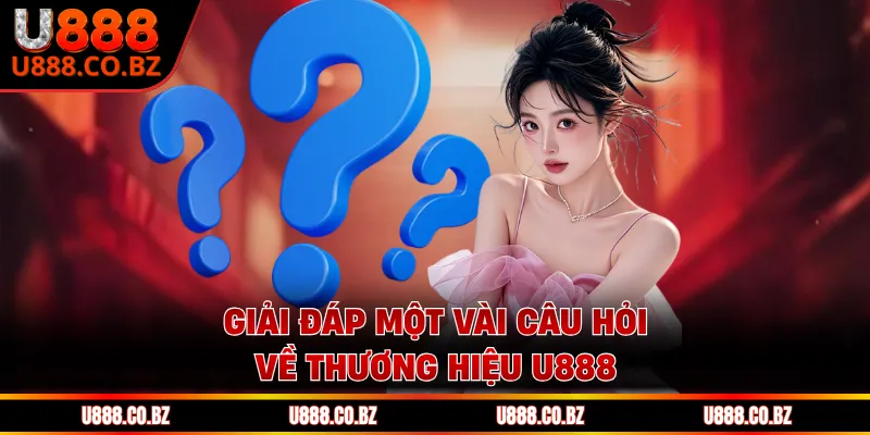 U888 Pase trang chủ đăng ký nhận code 888k từ u888.com 16 Giải đáp một vài câu hỏi về thương hiệu U888