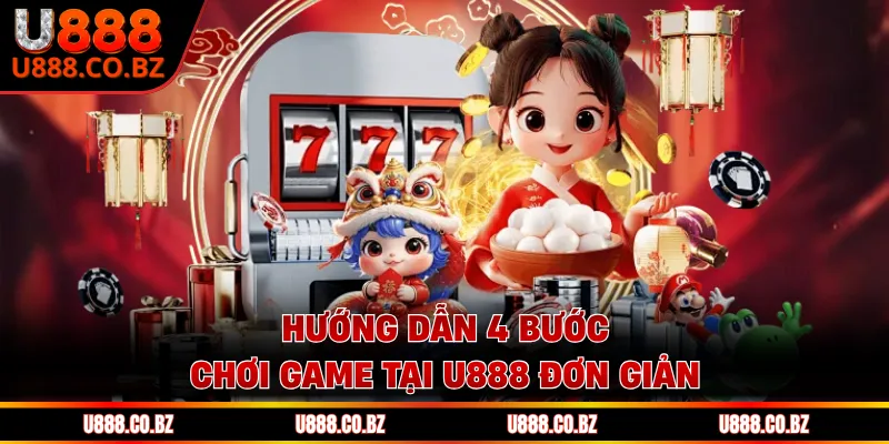 U888 Pase trang chủ đăng ký nhận code 888k từ u888.com 14 Hướng dẫn 4 bước chơi game tại U888 đơn giản